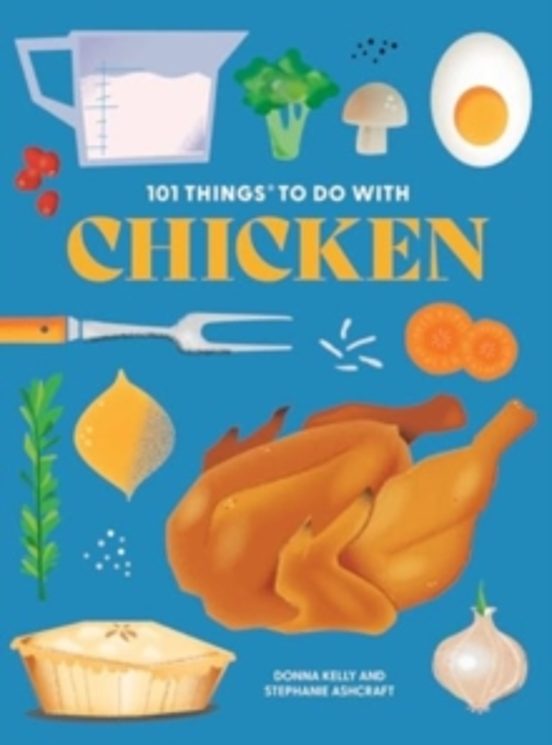 101 Things To Do With Chicken
