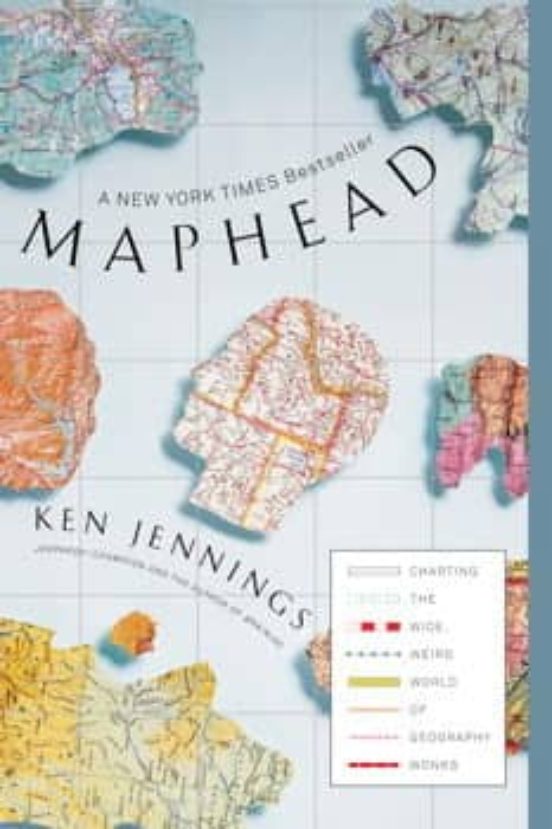 Maphead: Charting The Wide Weird World Of Geography Wonks