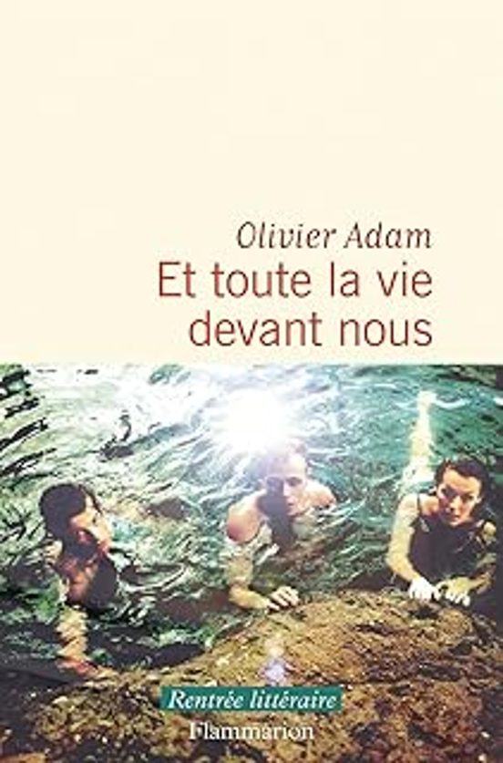 Et Toute La Vie Devant Nous