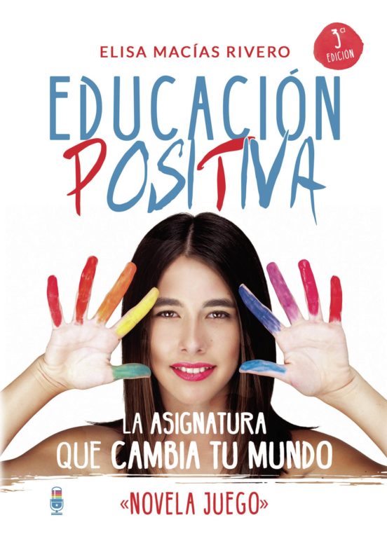 Educación Positiva. La Asignatura Que Cambia Tu Mundo Novela Jue Go