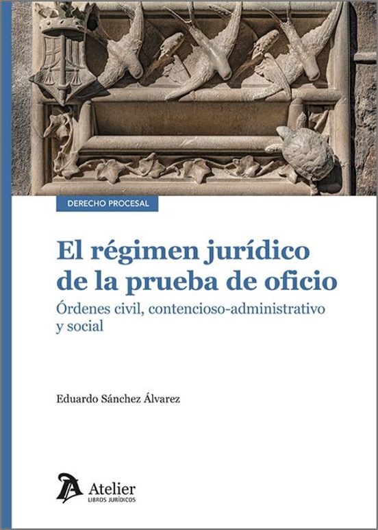 Régimen Jurídico De La Prueba De Oficio. Órdenes Civil Contencioso-adm