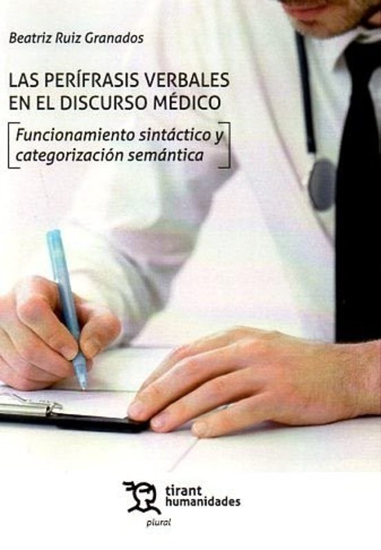 Las Perífrasis Verbales En El Discurso Médico. Funcionamiento Sintáctico Y Categorización Semántica