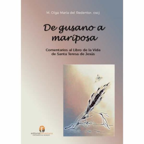 De Gusano A Mariposa: Comentarios Al Libro De La Vida De Santa Teresa