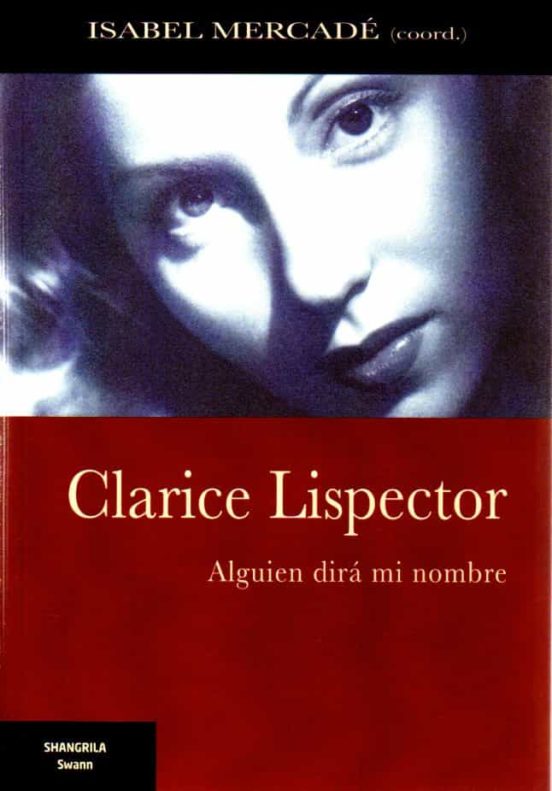 Clarice Linspector. Alguien Dirá Mi Nombre
