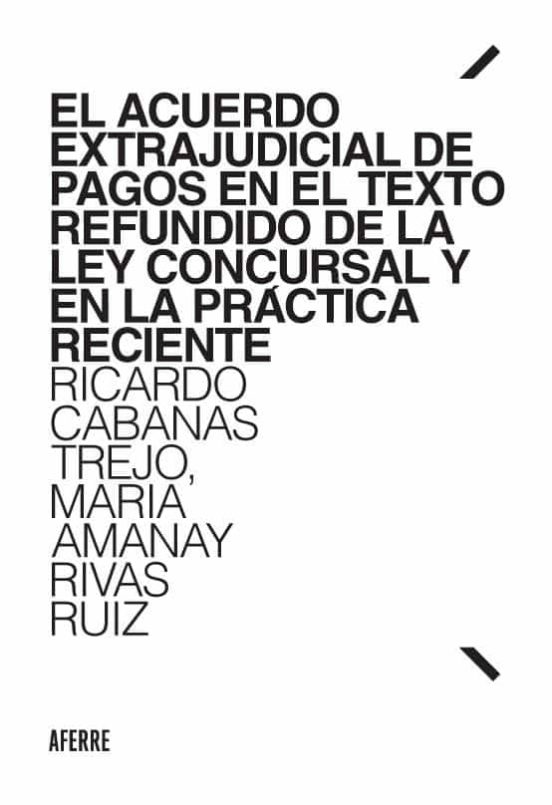 El Acuerdo Extrajudicial De Pagos En El Texto Refundido De La Ley Concursal Y En La Práctica Reciente