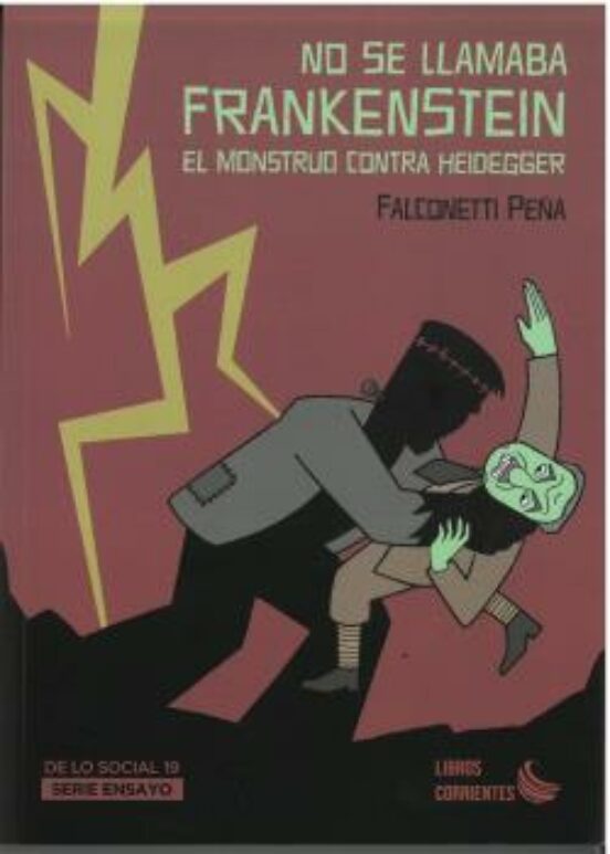 No Se Llamaba Frankenstein. El Monstruo Contra Heidegger