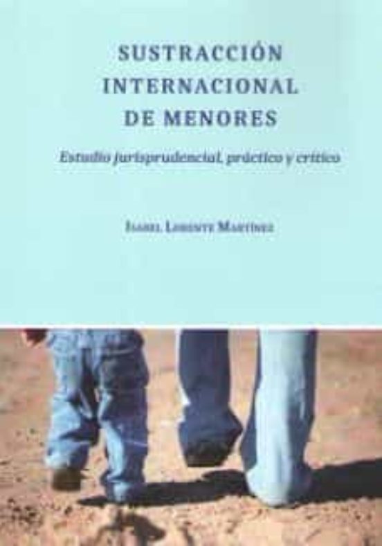 Sustraccion Internacional De Menores: Estudio Jurisprudencia Practico