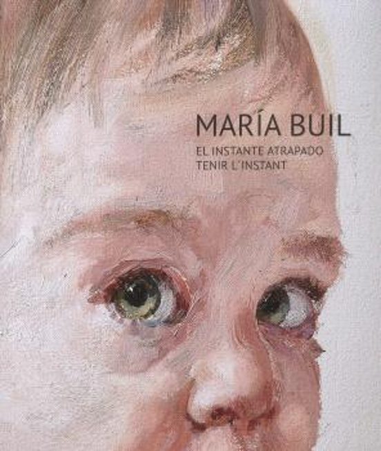 Maria Buil: El Instante Atrapado. Tenir L Instant