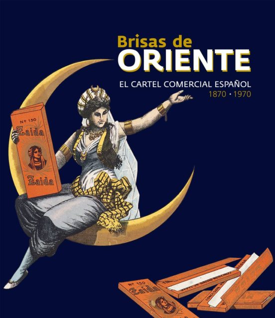 Brisas De Oriente: El Cartel Comercial Español 1870-1970. Colecci On C