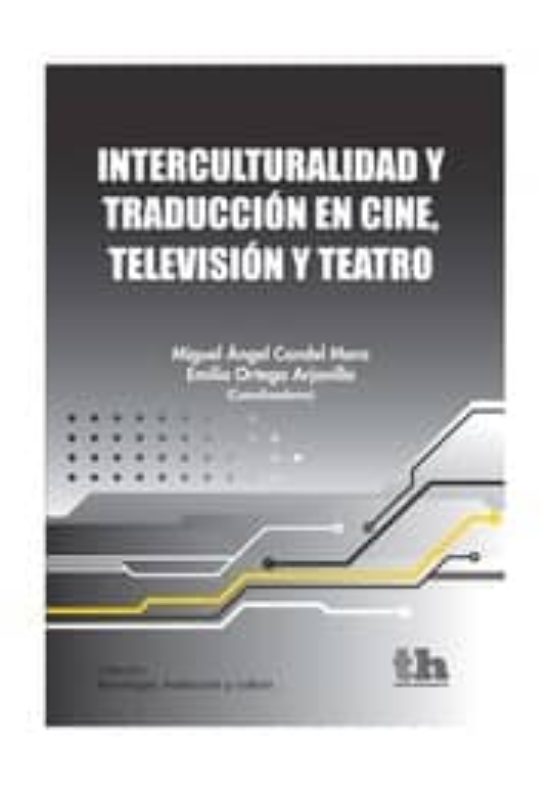 Interculturalidad Y Traduccion En Cine Television Y Teatro