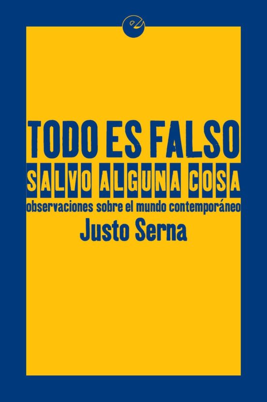 Todo Es Falso Salvo Alguna Cosa