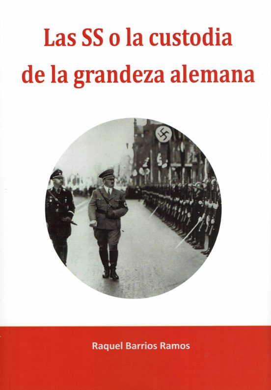 Las SS O La Custodia De La Grandeza Alemana