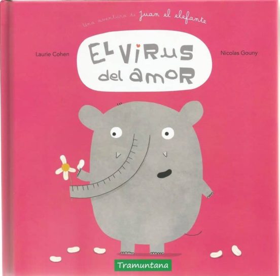 El Virus Del Amor : Una Aventura Del Elefante Juan