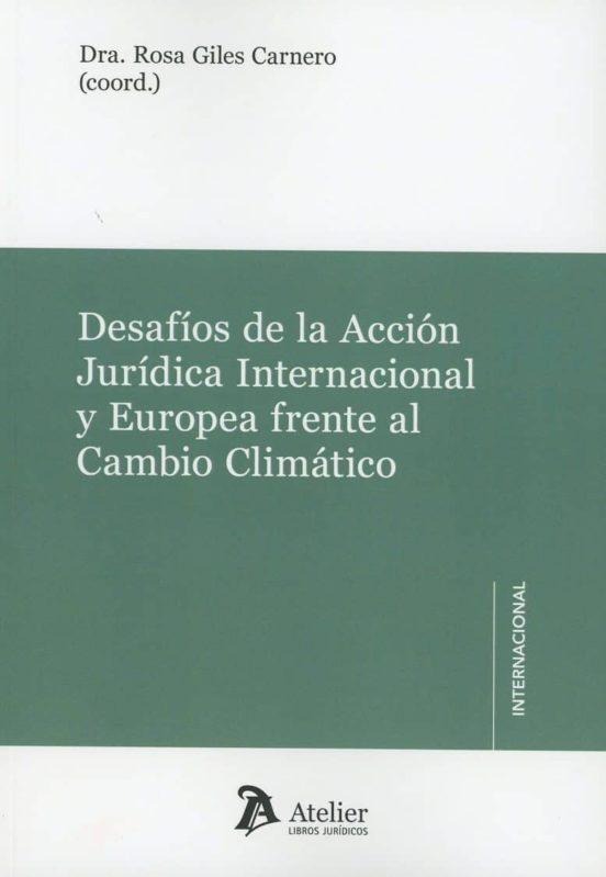 Desafios De La Acción Jurídica Internacional Y Europea Frente Al Cambio Climático