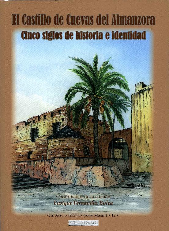 El Castillo De Cuevas Del Almanzora. Cinco Siglos De Historia E Identidad