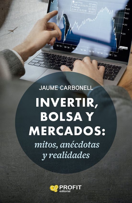 Invertir Bolsa Y Mercados: Mitos Anecdotas Y Realidades