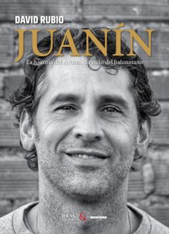 Juanin. La Historia Del Artista Un Mito Del Balonmano
