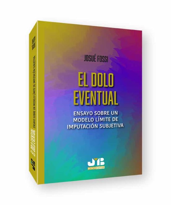 El Dolo Eventual: Ensayo Sobre Un Modelo Limite De Imputacion Subjetiv