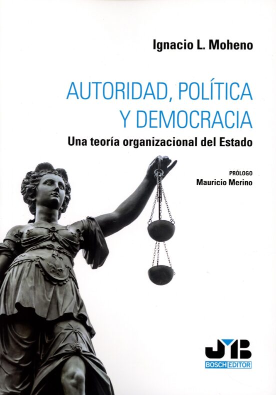 Autoridad Política Y Democracia.una Teoría Organizacional Del Estado