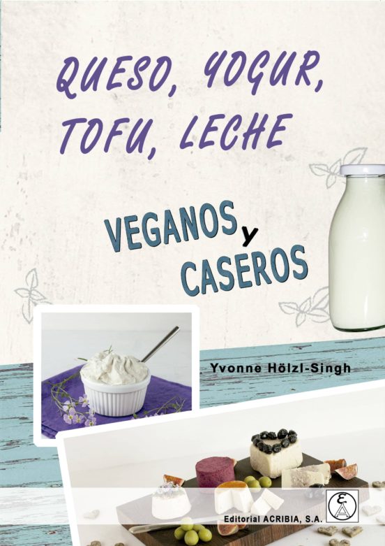 Queso Yogur Tofu Leche. Veganos Y Caseros