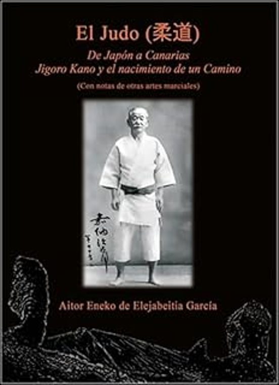 El Judo. De Japón a Canarias. Jigoro Kano y el nacimiento de un Camino