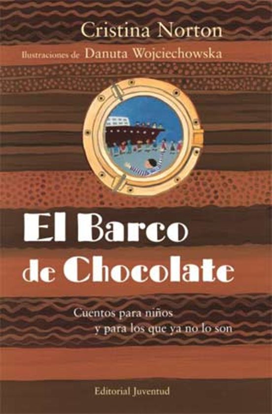 El Barco De Chocolate. Cuentos Para Niños Y Para Los Que Ya No Lo Son