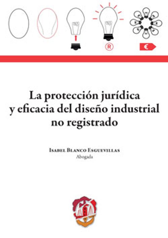 La Protección Jurídica Y Eficacia Del Diseño Industrial No Registrado