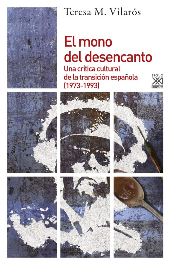 El Mono del Desencanto: Una Critica Cultural de la Transicion Española