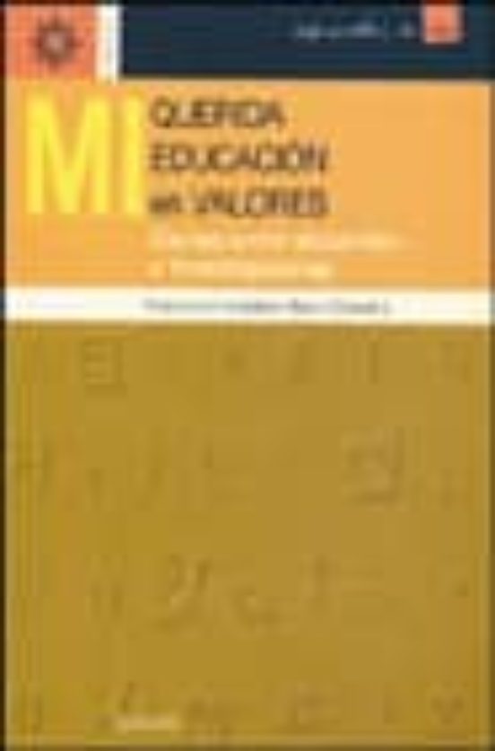 Mi Querida Educacion En Valores: Cartas Entre Docentes E Investig Ador