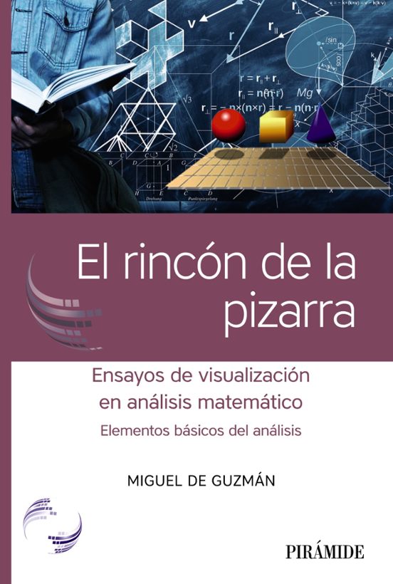 El Rincon De La Pizarra: Ensayos De Visualizacion En Analisis Matemati