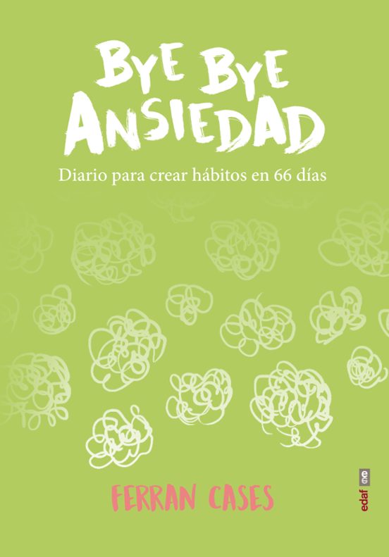 Bye Bye Ansiedad: Diario de Creacion de Habitos en 66 Dias