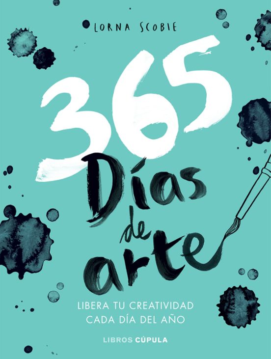 365 Dias Para Liberar Tu Creatividad: Libera Tu Creatividad Cada Dia D