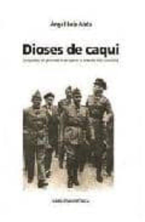 Dioses De Caqui. Un Puñado De Generales Se Arrogaron Lo Privativo De L