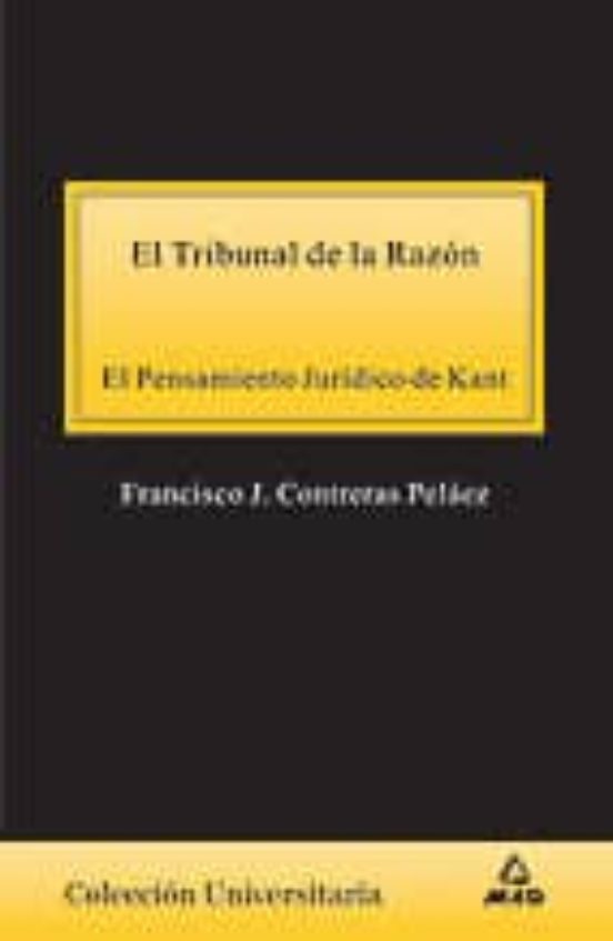 El Tribunal De La Razón. El Pensamiento Jurídico De Kant