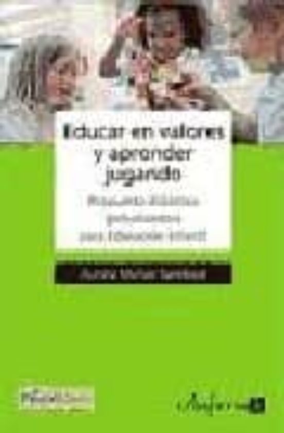 Educar En Valores Y Aprender Jugando. Propuesta Didáctica Globalizadora