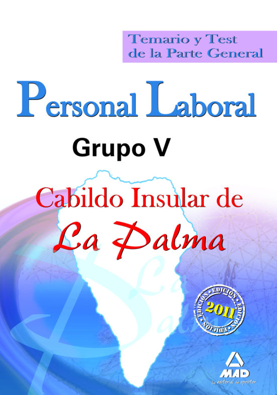 Personal Laboral Grupo V Del Cabildo Insular De La Palma. Temario Y Test De La Parte General