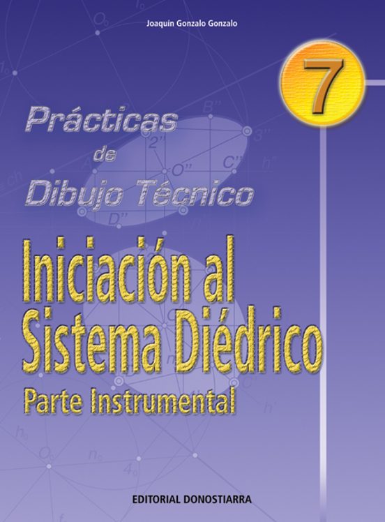 Iniciacion Al Sistema Diedrico. Parte Instrumental
