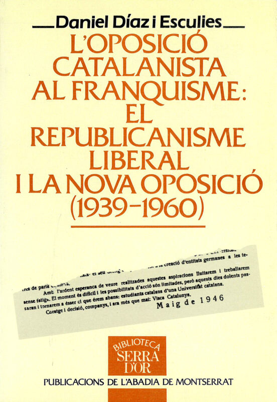 L'oposició Catalanista Al Franquisme: El Republicanisme Liberal I La Nova Oposició