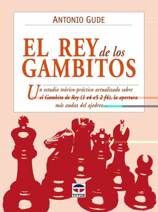 El Rey De Los Gambitos: Un Estudio Teorico-practico Actualizado S Obre