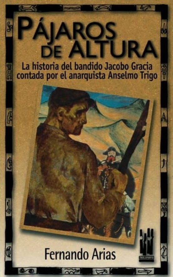 Pajaros De Altura: La Historia Del Bandido Jacobo De Gracia Conta Da P