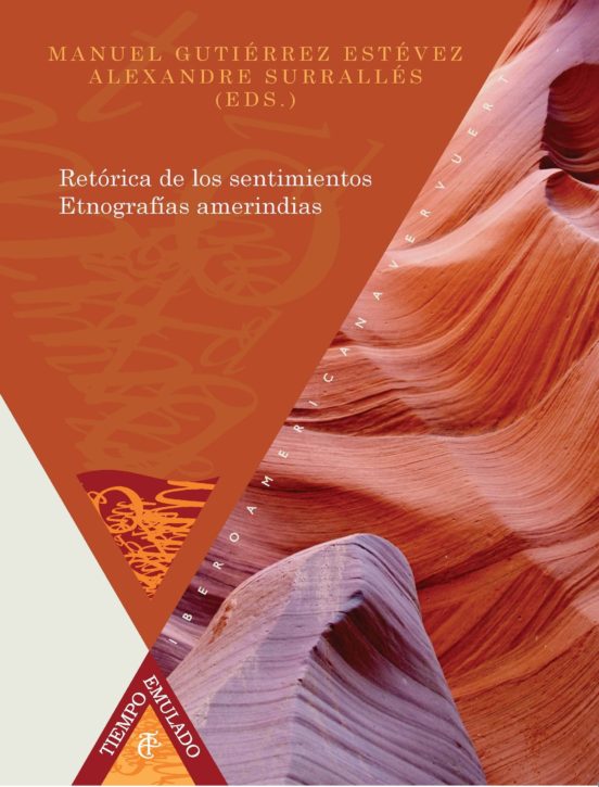 Retorica De Los Sentimientos. Etnografias Amerindias
