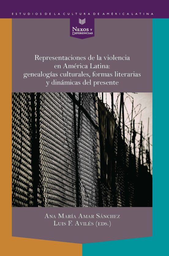 Representaciones De La Violencia En America Latina: Genealogias Cultur