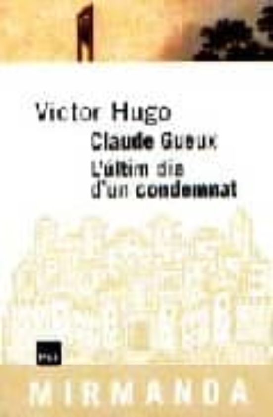 Claude Gueux: L Ultim Dia D Un Condemnat
