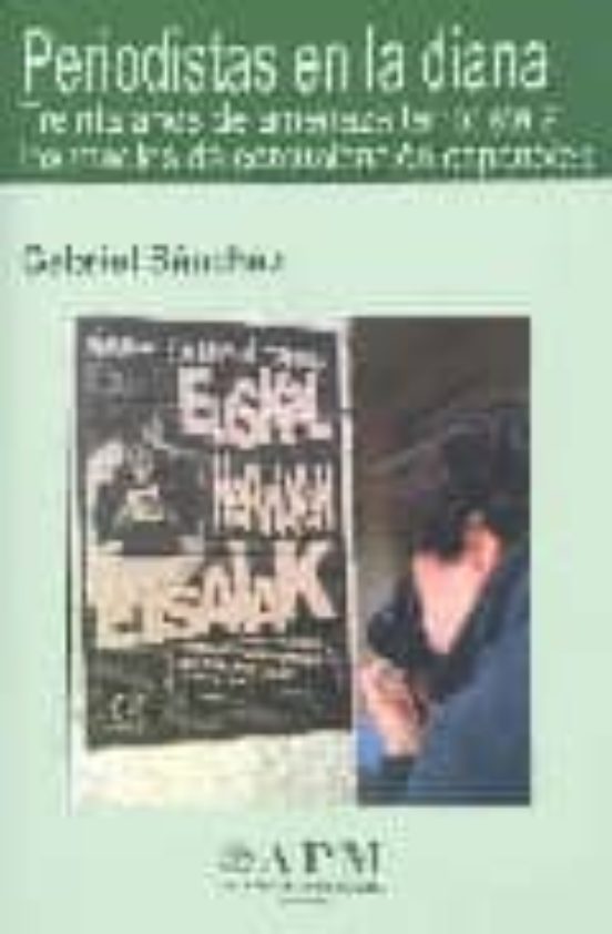 Periodistas En La Diana: Treinta Años De Amenaza Terrorista A Los Medi