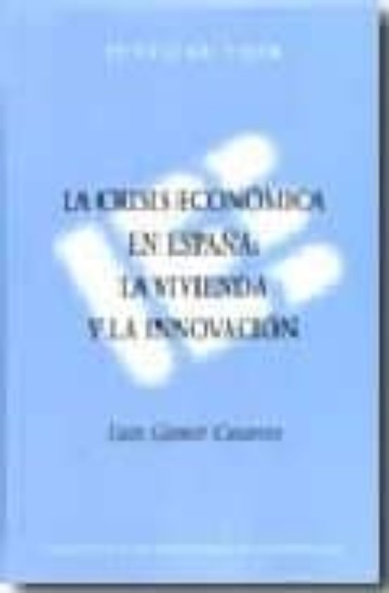 La Crisis Económica En España: La Vivienda Y La Innovación