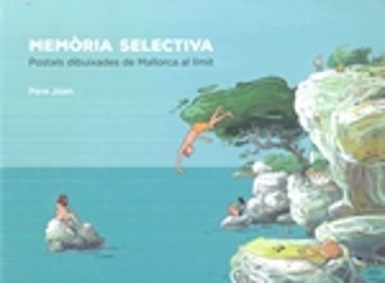 Memoria Selectiva: Postals Dibuixades De Mallorca Al Limit