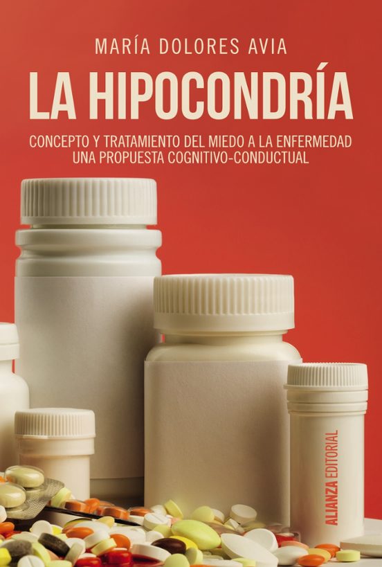 La Hipocondria: Concepto-tratamiento Del Miedo A La Enfermedad: Una Pr