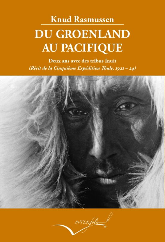 Du Groenland Au Pacific: Deux Ans D Intimite Avec Des Tribus D Esquima