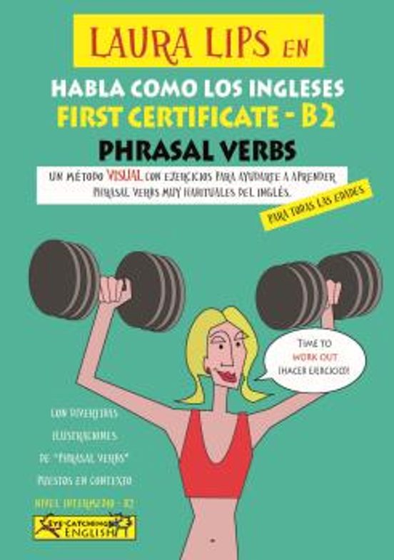 Laura Lips En Habla Como Los Ingleses -FIRST CERTIFICATE -B2 PHRASAL VERBS