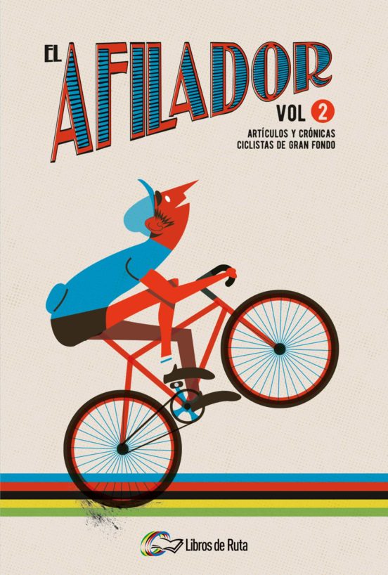El Afilador : Articulos Y Cronicas Ciclistas De Gran Fond O